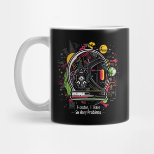 Houston, I Have So Many Problems..Astronaut helmet, funny space Mug